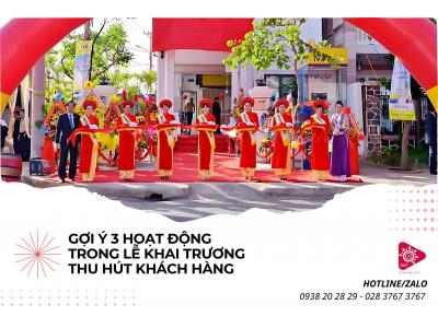 Gợi Ý 3 Hoạt Động Ấn Tượng Thu Hút Hiệu Quả Trong Ngày Khai Trương